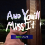 And You’ll Miss It