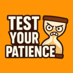 Test Your Patience